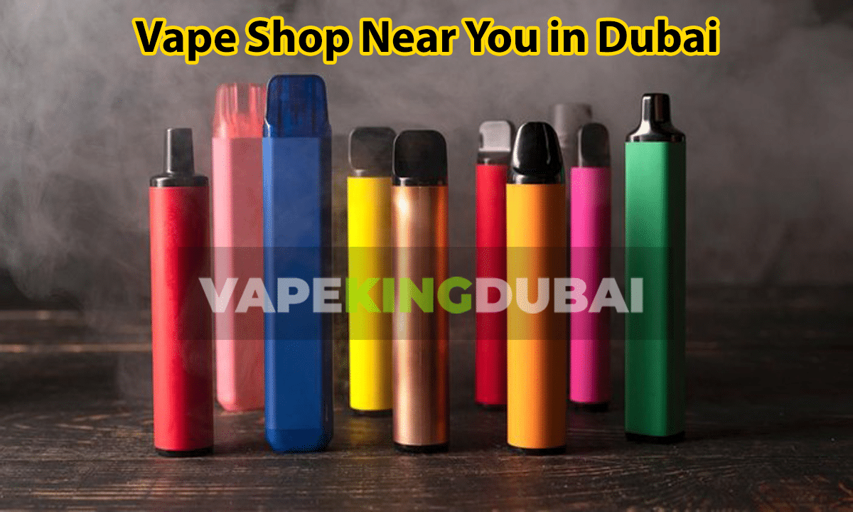 Vape Shop Near You in VAPEKINGDUBAI UAE