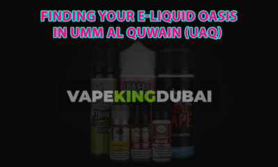 Finding Your E Liquid Oasis in Umm Al Quwain vapeking