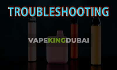 troubleshooting vapekingdubai